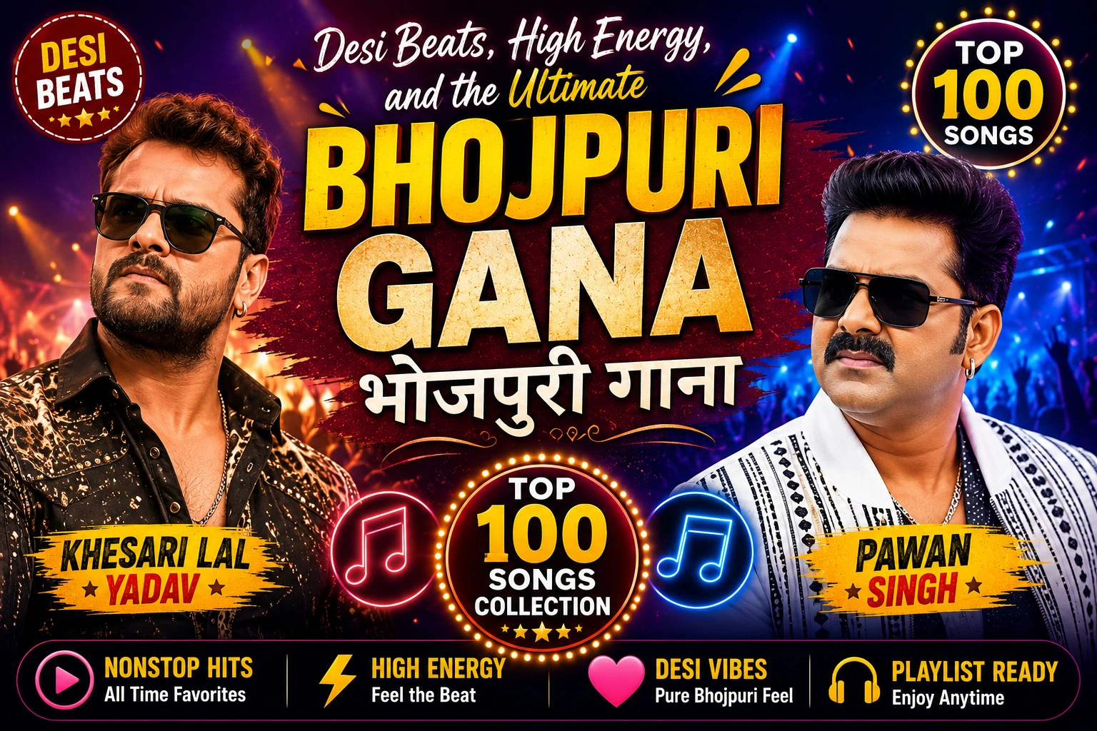Bhojpuri Gana: भोजपुरी गाना Desi Beats, High Energy, and the Ultimate Top 100 Songs Collection