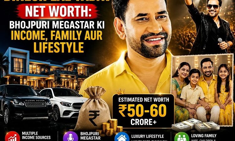 Dinesh Lal Yadav Net Worth: Bhojpuri Megastar Ki Income, Family Aur Lifestyle