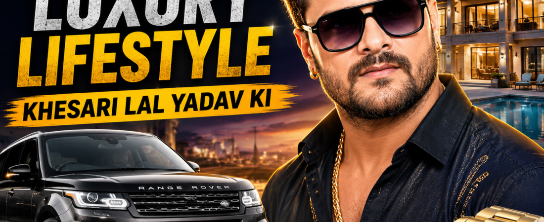 Khesari Lal Yadav Net Worth 2026: Income, Luxury Lifestyle, Family & Inspiring Journey