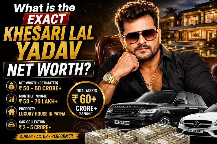 What is the Exact Khesari Lal Yadav Net Worth